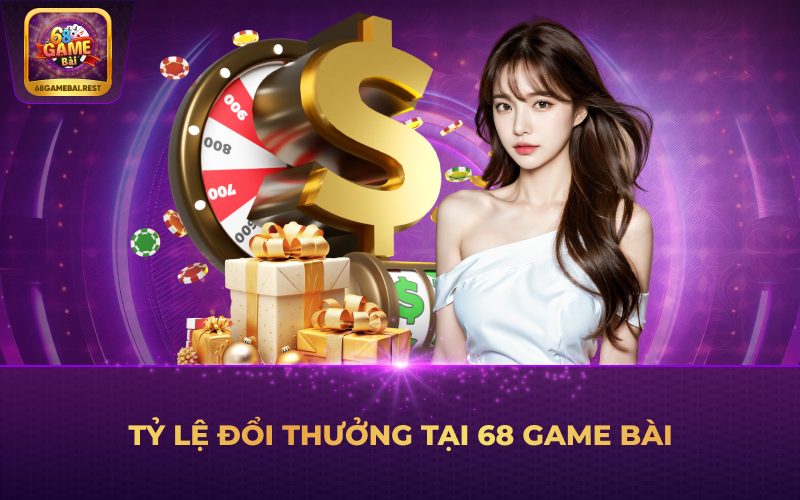 Tỷ lệ đổi thưởng tại 68 Game Bài Khi Chơi Trác Kim Hoa